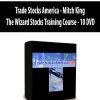 Trade Stocks America - Mitch King - The Wizard Stocks Training Course - 10 DVD