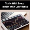 Trade With Bruce – Invest With Confidence