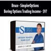 Bruce – SimplerOptions – Boring Options Trading Income