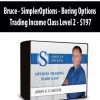 Bruce – SimplerOptions – Boring Options Trading Income Class Level 2