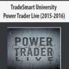 TradeSmart University – Power Trader Live (2015-2016)