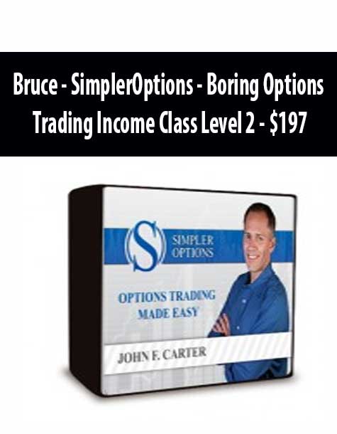 Bruce – SimplerOptions – Boring Options Trading Income Class Level 2