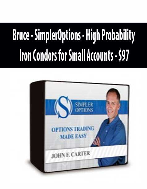 Bruce – SimplerOptions – High Probability Iron Condors for Small Accounts