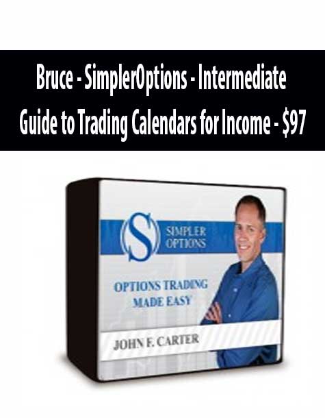 Bruce – SimplerOptions – Intermediate Guide to Trading Calendars for Income