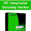 FXTE - Trading Essentials Class Coaching - Steve Nurre - EFX09 – 20100308 - Complete 4 Weeks Live Online Seminar