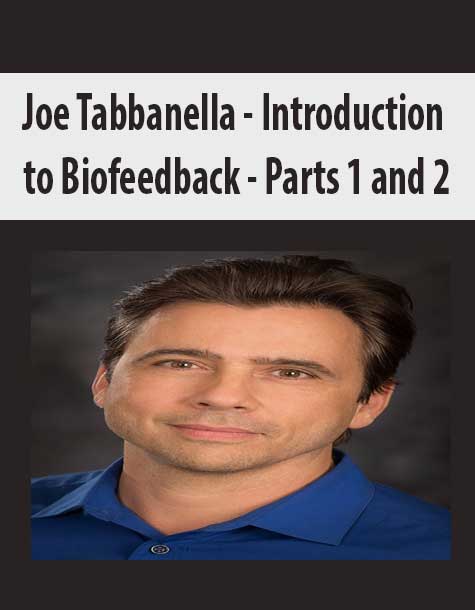 [Download Now] Joe Tabbanella - Introduction to Biofeedback - Parts 1 and 2