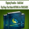 Flipping Paradise – Build And Flip Blogs That Make NOTHING for THOUSANDS