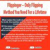 Flippinger – Only Flipping Method You Need For a Lifetime