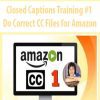 Closed Captions Training #1 – Do Correct CC Files for Amazon