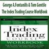 George A.Fontanills & Tom Gentile – The Index Trading Course WorkBook