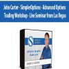 John Carter - SimplerOptions - Advanced Options Trading Workshop - Live Seminar from Las Vegas