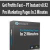 Get Profits Fast – PT Instant v0.92 – Pro Marketing Pages In 2 Minutes