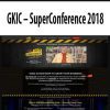 GKIC – SuperConference 2018