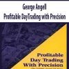 George Angell – Profitable DayTrading with Precision