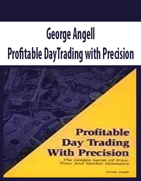 George Angell – Profitable DayTrading with Precision