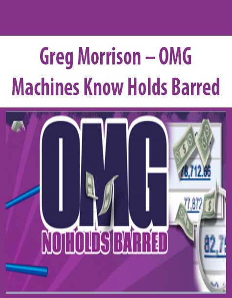 Greg Morrison – OMG Machines Know Holds Barred