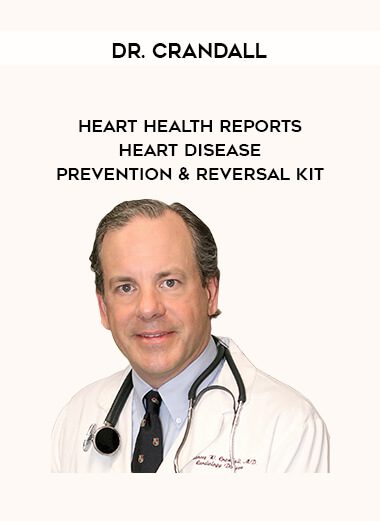 [Download Now] Dr. Crandall – Heart Health Reports – Heart Disease Prevention & Reversal Kit