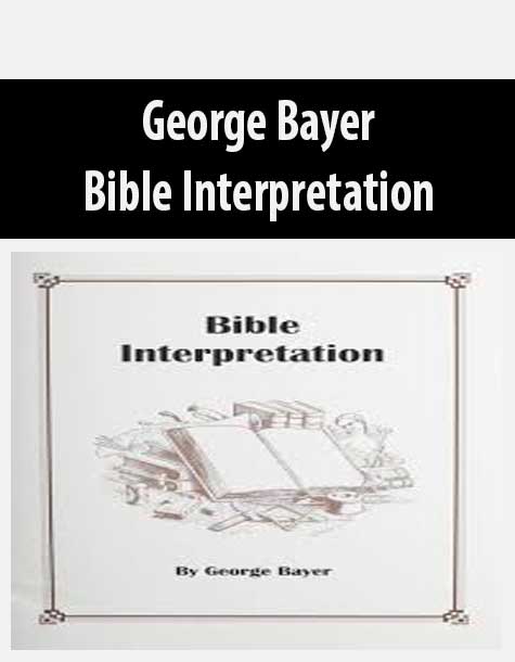 George Bayer – Bible Interpretation