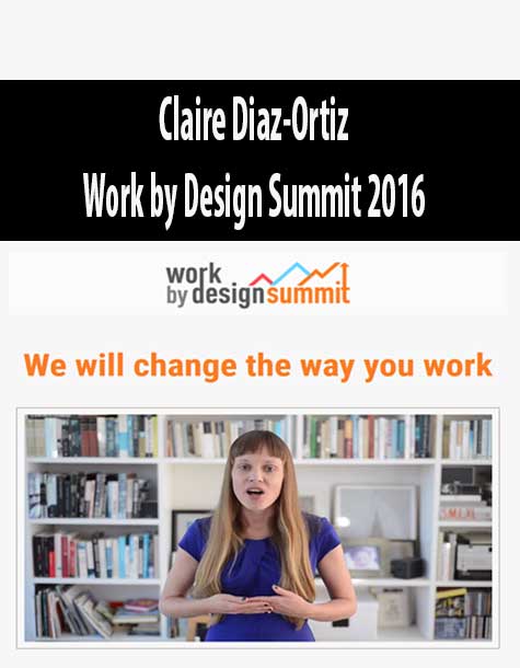 Claire Diaz-Ortiz – Work by Design Summit 2016