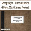 George Bayer – A Treasure House of Bayer. 32 Articles and Forecasts