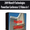 2009 Wave59 Technologies PowerUser Conference 12 Videos in 1