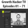 Growth Hacker TV Episodes 01 – 71