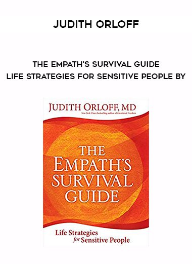 Judith Orloff – The Empath’s Survival Guide – Life Strategies for Sensitive People by