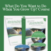 What Do You Want to Do When You Grow Up? Course - Larry Crane