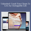 Unleashed: Coach Your Clients To Live An Unstoppable Life - Christine Hassler Evercoach