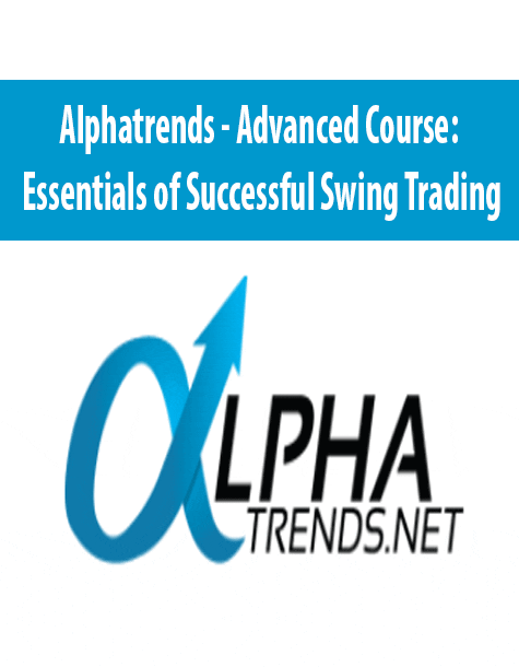 [Download Now] Alphatrends - Advanced Course: Essentials of Successful Swing Trading