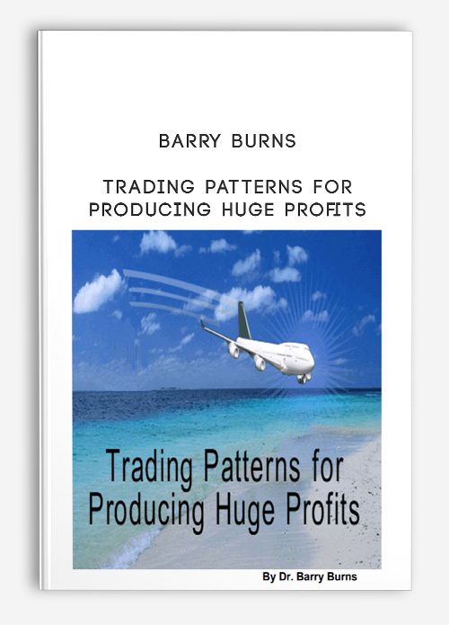 [Download Now] Barry Burns – Trading Patterns for Producing Huge Profits