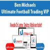 [Download Now] Ben Michaels – Ultimate Football Trading VIP