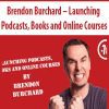 [Download Now] Brendon Burchard – Launching Podcasts