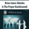 Brian James Sklenka – 6 (The Proper BackGround)