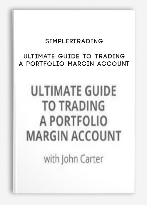 [Download Now] Simplertrading – Ultimate Guide to Trading a Portfolio Margin Account