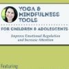 [Download Now] Yoga & Mindfulness Tools for Children and Adolescents: Improve Emotional Regulation and Increase Attention – Jennifer Cohen Harper