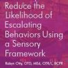 [Download Now] At an Impasse? Reduce the Likelihood of Escalating Behaviors Using A Sensory Framework – Robyn Otty