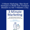 3-Minute Marketing: Bite-Sized Strategies to Build Your Freelance Business in Just 3 Minutes a Day - AWAI