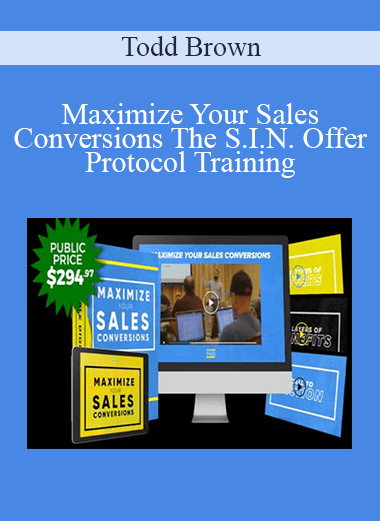 Maximize Your Sales Conversions: The S.I.N. Offer Protocol Training - Todd Brown