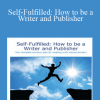 Self-Fulfilled: How to be a Writer and Publisher - AWAI - Gary A-scott