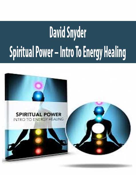 [Download Now] David Snyder - Spiritual Power - Intro To Energy Healing