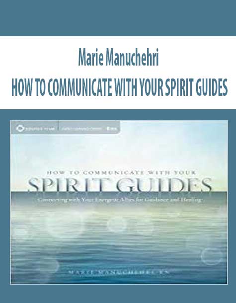 Marie Manuchehri – HOW TO COMMUNICATE WITH YOUR SPIRIT GUIDES