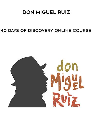 [Download Now] don Miguel Ruiz - 40 Days of Discovery Online Course