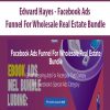 [Download Now] Edward Hayes - Facebook Ads Funnel For Wholesale Real Estate Bundle