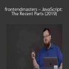 frontendmasters – JavaScript: The Recent Parts (2019)