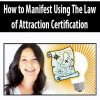 [Download Now] How to Manifest Using The Law of Attraction Certification