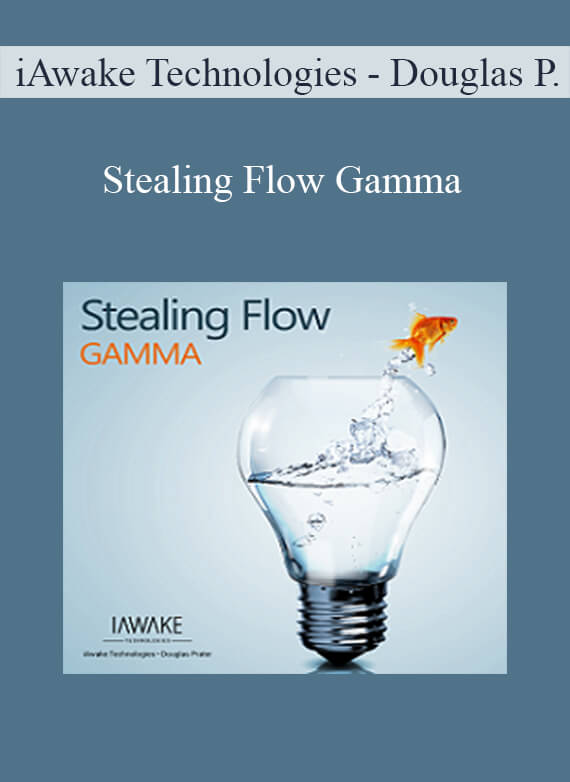 [Download Now] iAwake Technologies - Douglas Prater - Stealing Flow Gamma