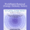 iAwake Technologies - WorldSpirit-Remixed (Energy Alchemy Series)