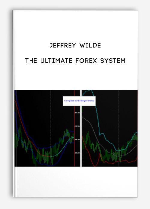 [Download Now] Jeffrey Wilde – The Ultimate Forex System