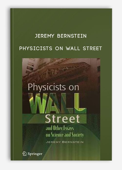 Jeremy Bernstein – Physicists on Wall Street